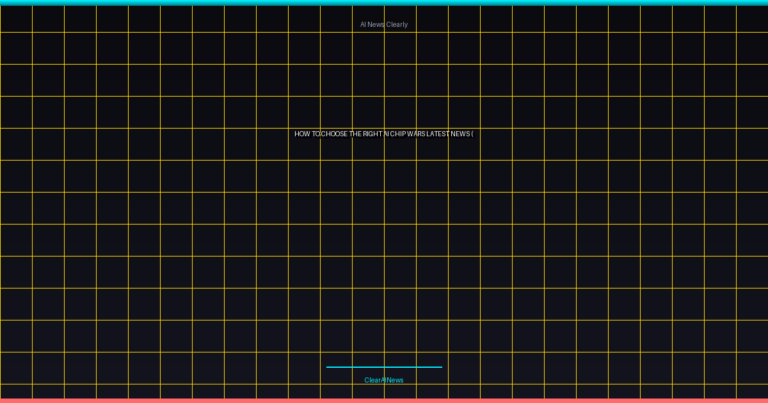 AI chip wars latest news - How to Choose the Right Ai Chip Wars Latest News (2026 Guide