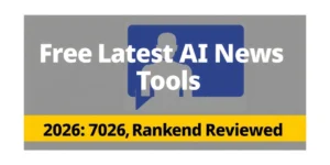 Free Latest AI News Tools: 2026 Ranked and Reviewed - ClearAINews