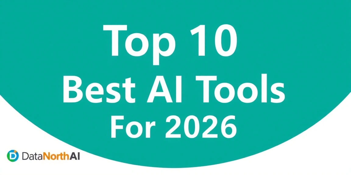 Top 10 Best AI Tools for 2026 (Q2 Update) – DataNorth AI - ClearAINews