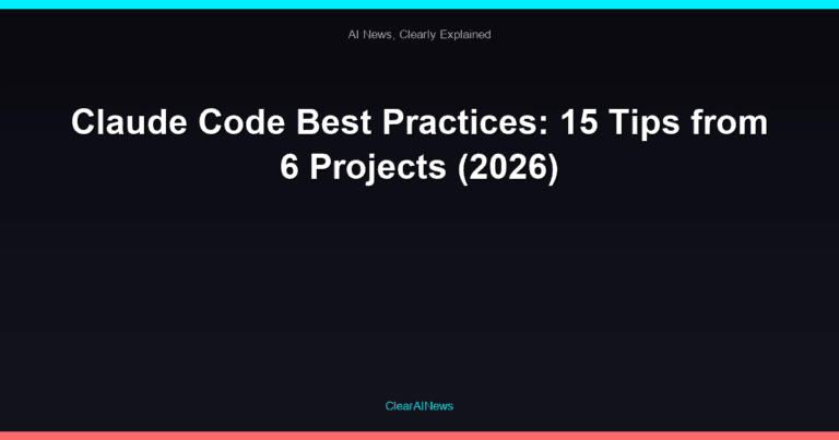 Claude Code Best Practices: 15 Tips from 6 Projects (2026)