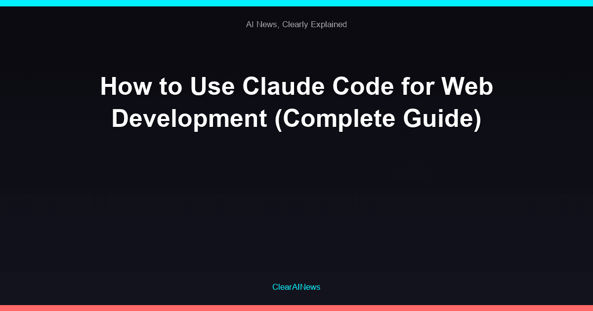 How to Use Claude Code for Web Development (Complete Guide)